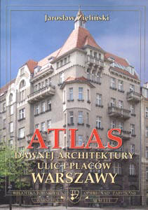 Ok�adka ksi��ki Jaros�awa Zieli�skiego "Atlas dawnej architektury ulic i plac�w Warszawy"